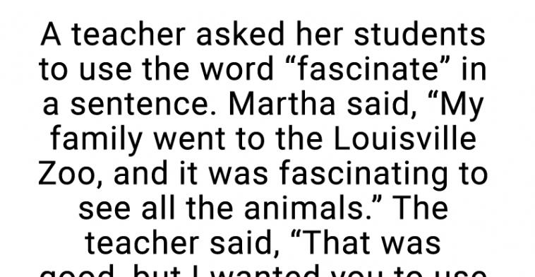 teacher-asked-her-class-to-use-the-word-fascinate-in-a-sentence-she