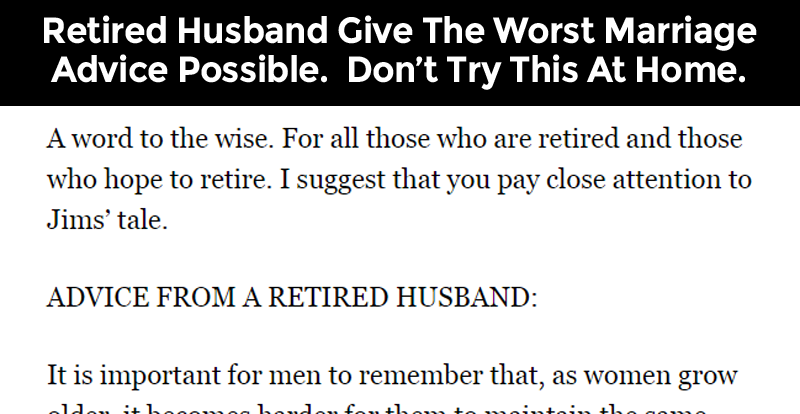 Retired Husband Give The Worst Marriage Advice Possible. Don’t Try This 